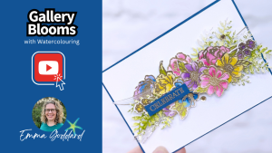 YouTube Video for "Gallery Blooms with Watercolouring" featuring a handmade floral card with gold embossing and bright ink colors by Emma Goddard.